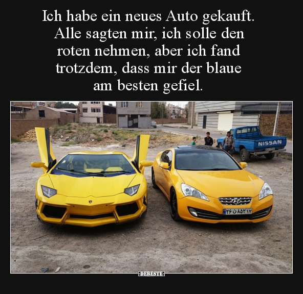 Ich habe ein neues Auto gekauft. Alle sagten mir, ich.. - Lustige Bilder | DEBESTE.de