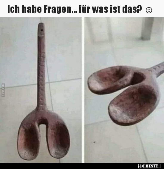 Ich habe Fragen... für was ist das? ☺.. - Lustige Bilder | DEBESTE.de