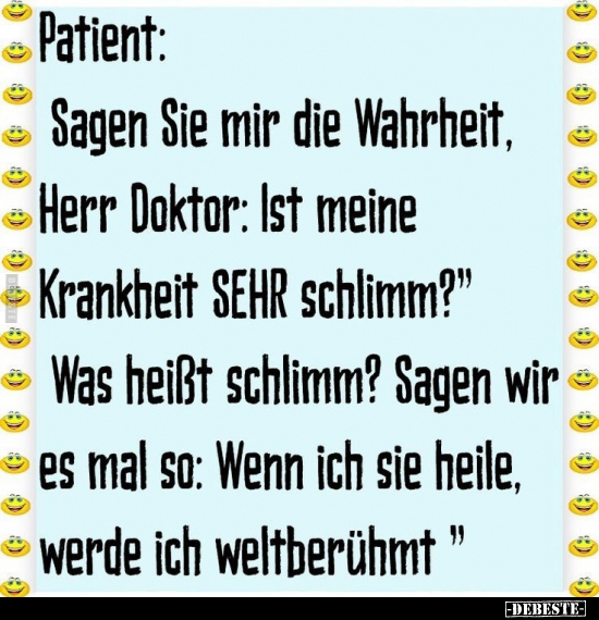Patient: "Sagen Sie mir die Wahrheit: Ist meine Krankheit.." - Lustige Bilder | DEBESTE.de