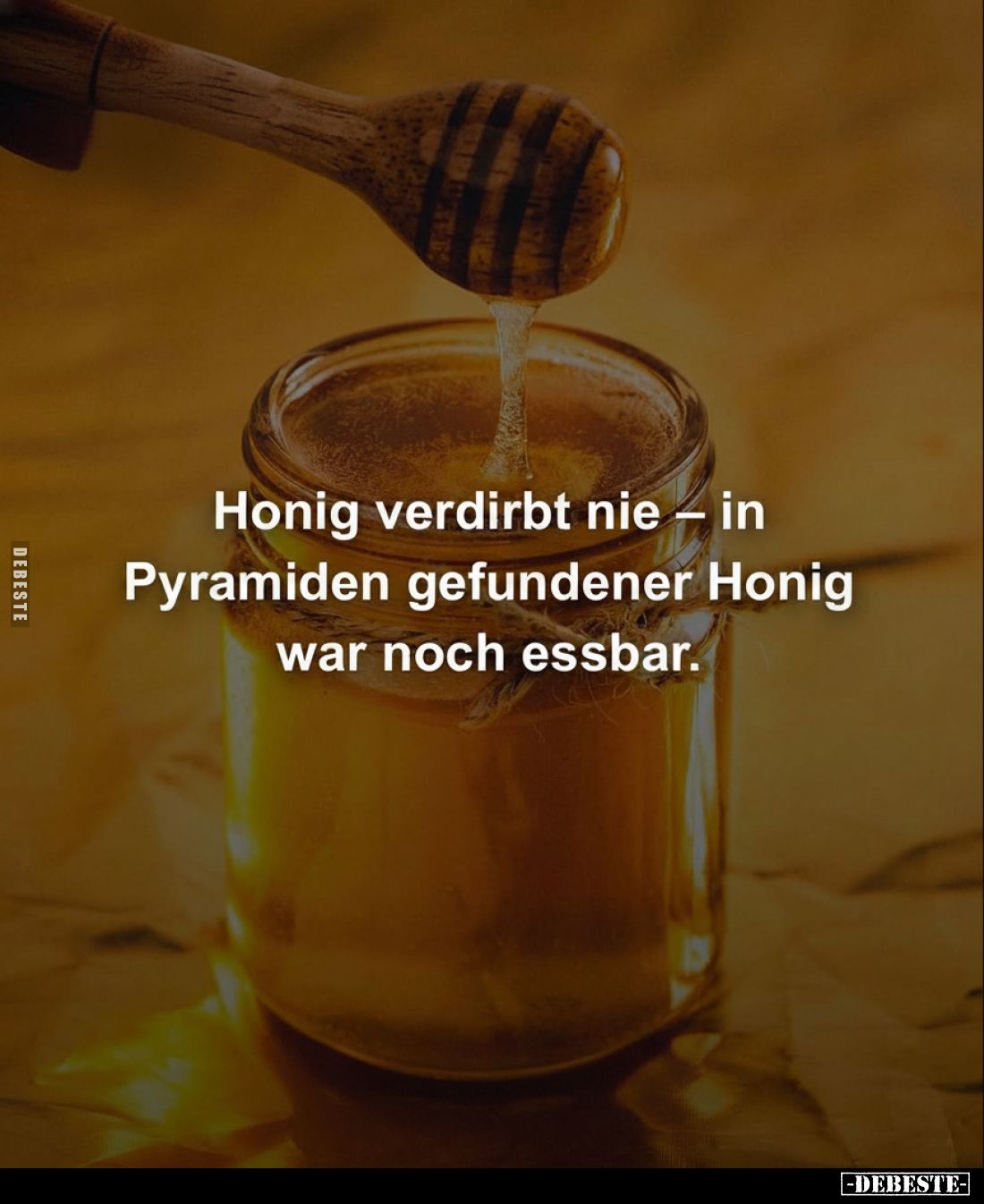 Honig verdirbt nie – in Pyramiden gefundener Honig war noch essbar.