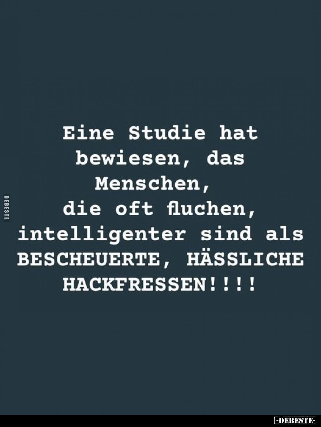 Eine Studie hat bewiesen, das Menschen, die oft fluchen.. - Lustige Bilder | DEBESTE.de