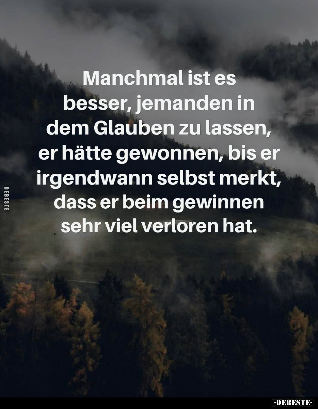 Manchmal ist es besser, jemanden in dem Glauben zu lassen, er hätte gewonnen, bis er irgendwann selbst merkt, dass er beim ge...