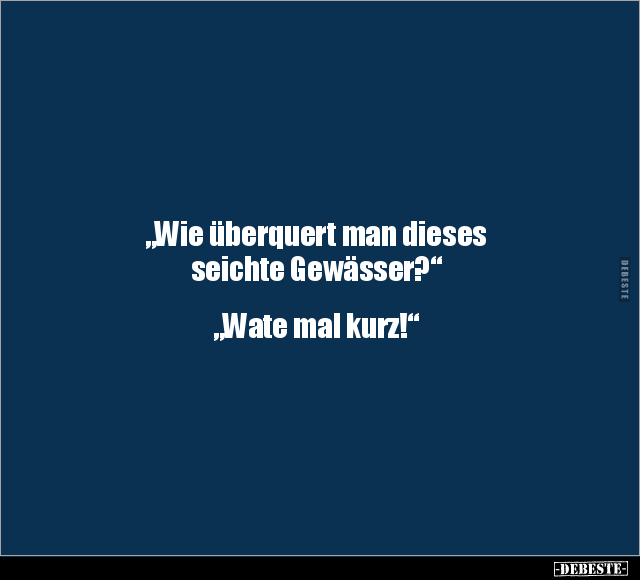 "Wie überquert man dieses seichte Gewässer?".. - Lustige Bilder | DEBESTE.de