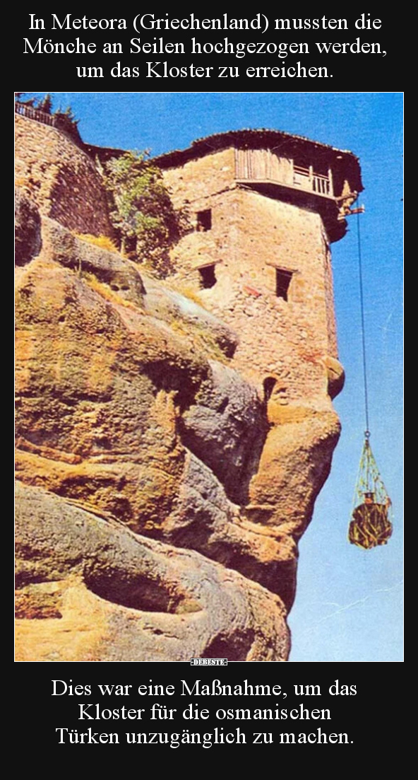 In Meteora (Griechenland) mussten die Mönche an Seilen.. - Lustige Bilder | DEBESTE.de