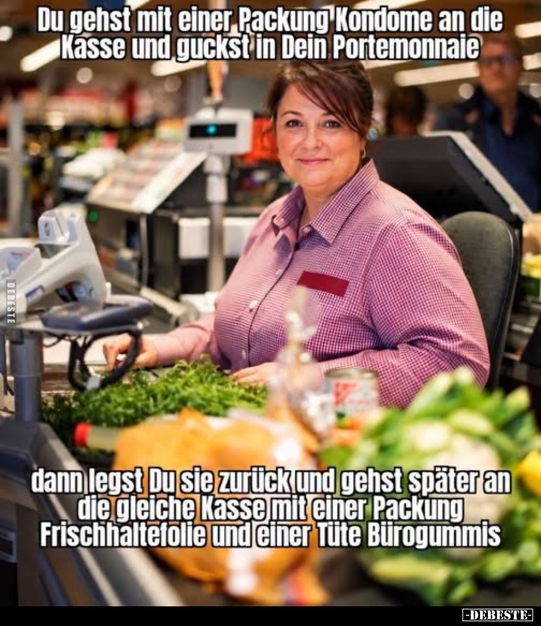 Du gehst mit einer Packung Kondome an die Kasse und guckst in Dein Portemonnaie
dann legst Du sie zurück und gehst später ...