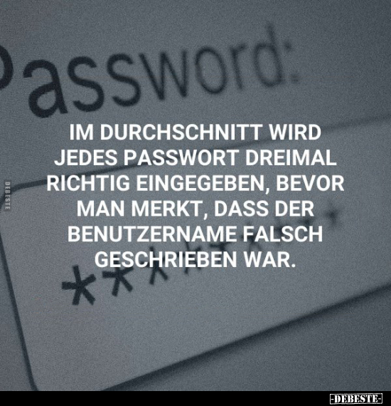 Im durchschnitt wird jedes Passwort dreimal richtig.. - Lustige Bilder | DEBESTE.de