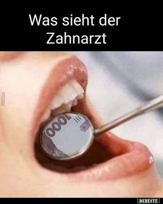 Was sieht der Zahnarzt.. - Lustige Bilder | DEBESTE.de