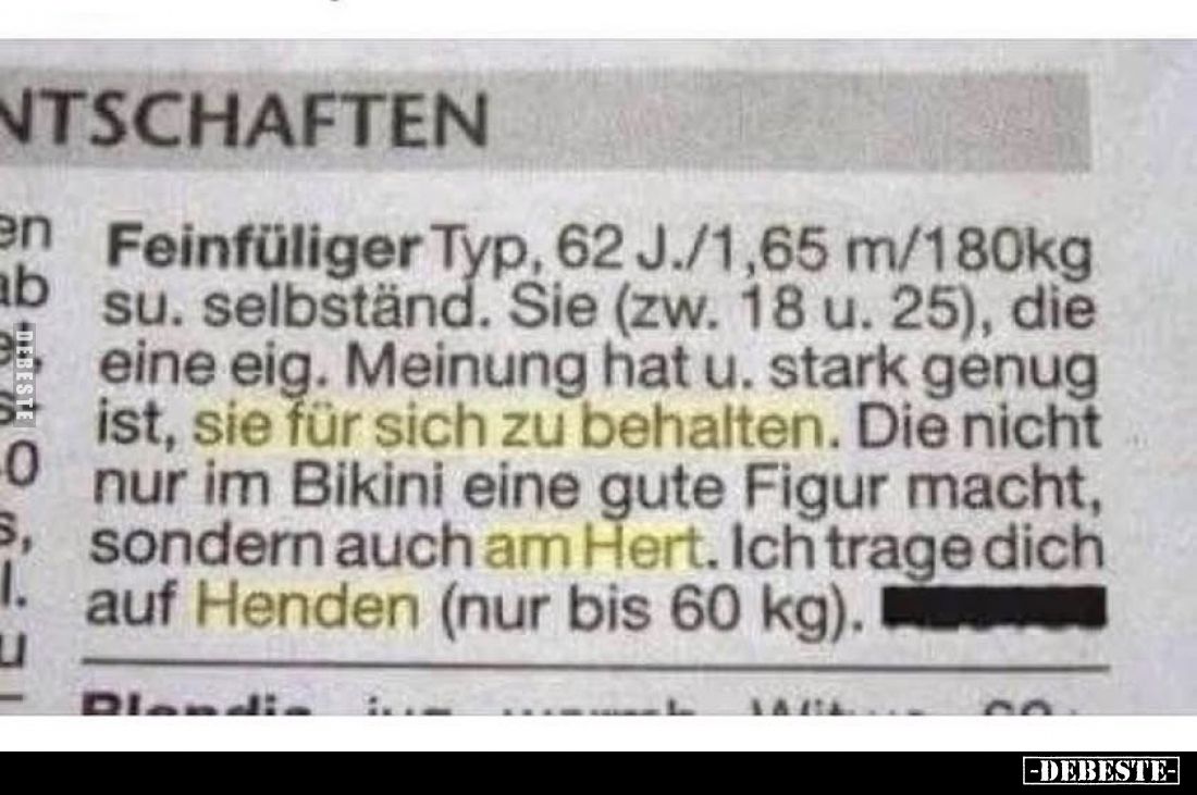 Feinfühliger Typ, 62 J./1,65 m/180kg
su. selbständ. Sie (zw. 18 u. 25), die
eine eig. Meinung hat u. stark genug
ist, sie ...