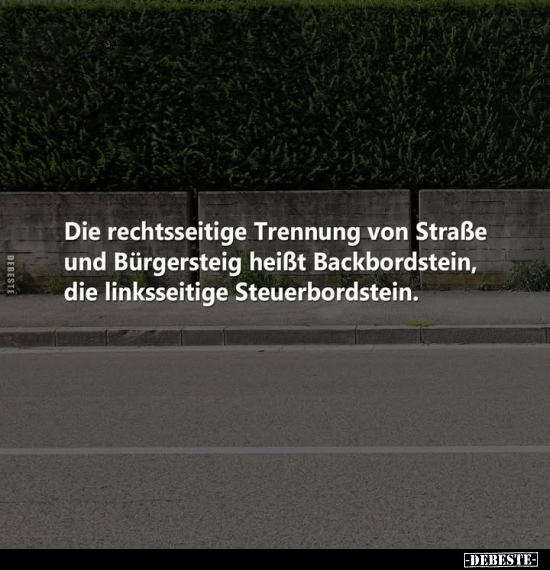 Die rechtsseitige Trennung von Straße und Bürgersteig heißt.. - Lustige Bilder | DEBESTE.de