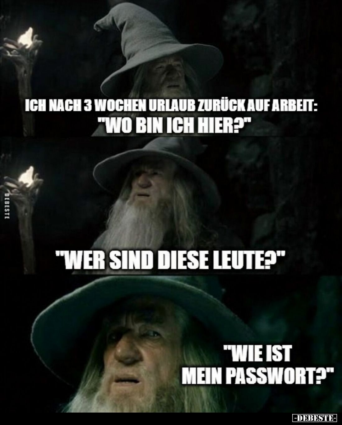 Ich nach 3 Wochen Urlaub zurück auf Arbeit:
"Wo bin ich hier?" -
"Wer sind diese Leute?" -
"Wie i...