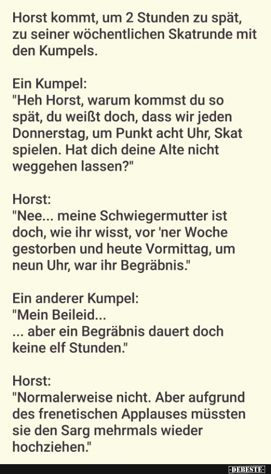 Horst kommt, um 2 Stunden zu spät..
