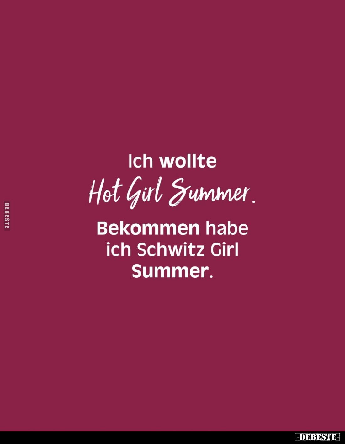 Ich wollte Hot Girl Summer.
Bekommen habe ich Schwitz Girl Summer.