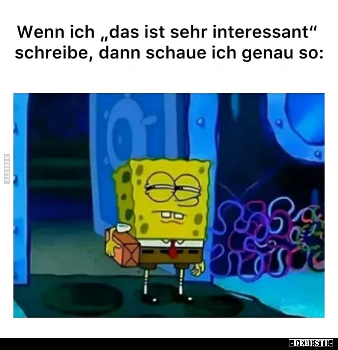 Wenn ich "das ist sehr interessant" schreibe, dann schaue ich genau so: