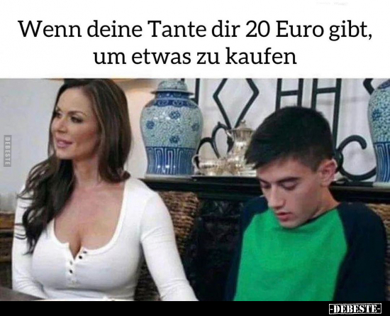 Wenn deine Tante dir 20 Euro gibt.. - Lustige Bilder | DEBESTE.de
