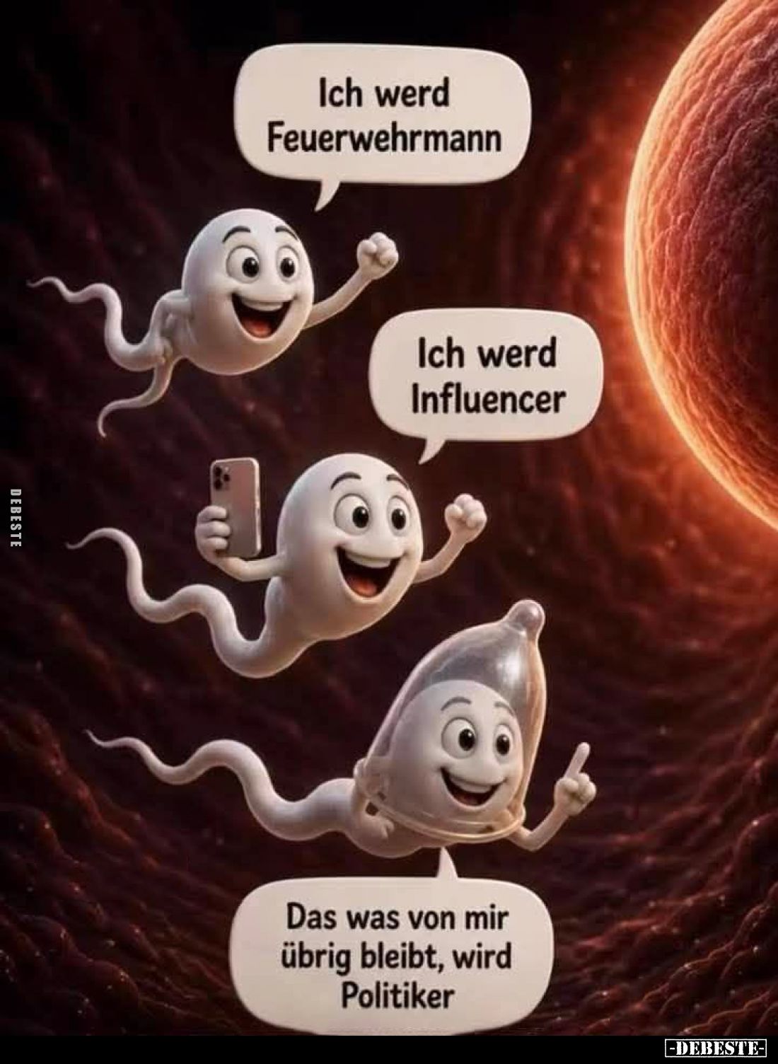 Ich werd Feuerwehrmann. -
Ich werd Influencer. -
Das was von mir übrig bleibt, wird Politiker.