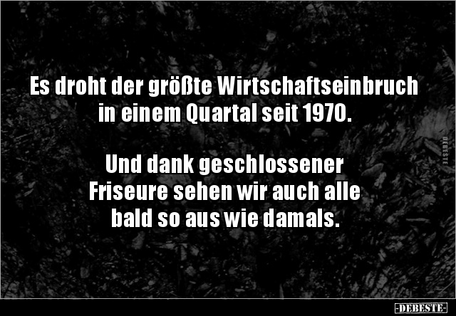 Es droht der größte Wirtschaftseinbruch in einem Quartal.. - Lustige Bilder | DEBESTE.de