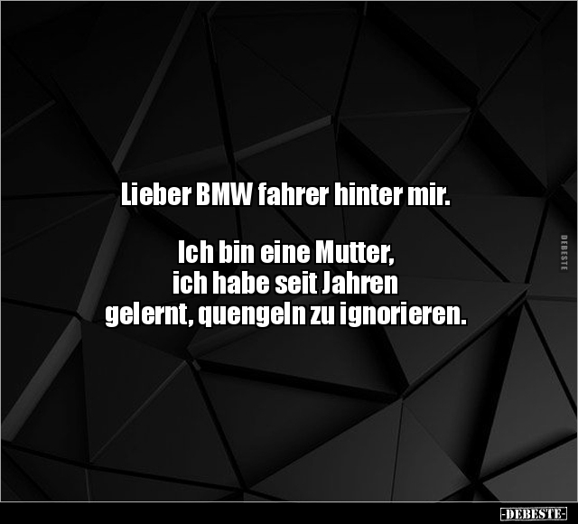 Lieber BMW fahrer hinter mir... - Lustige Bilder | DEBESTE.de