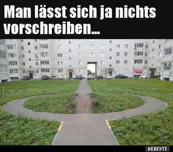 Man lässt sich ja nichts vorschreiben...