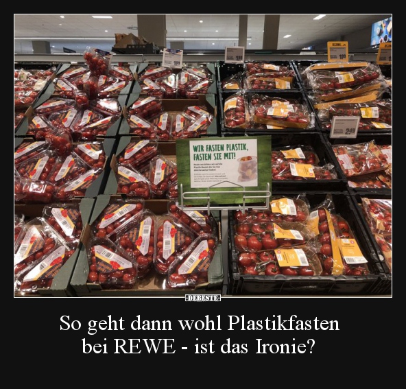 So geht dann wohl Plastikfasten bei REWE - ist das.. - Lustige Bilder | DEBESTE.de