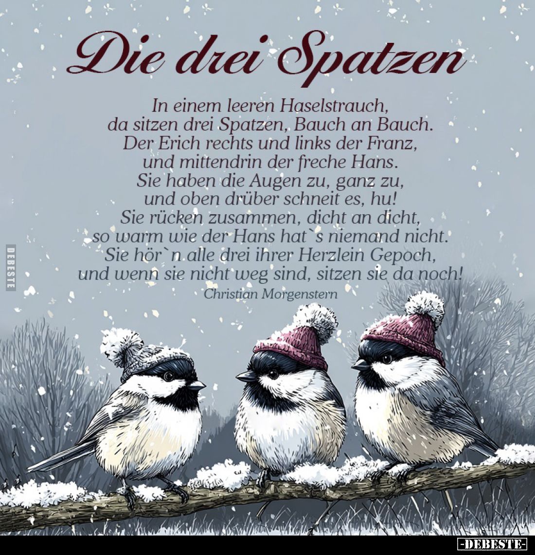 Die drei Spatzen
-
In einem leeren Haselstrauch, da sitzen drei Spatzen, Bauch an Bauch.
Der Erich rechts und links der Fr...