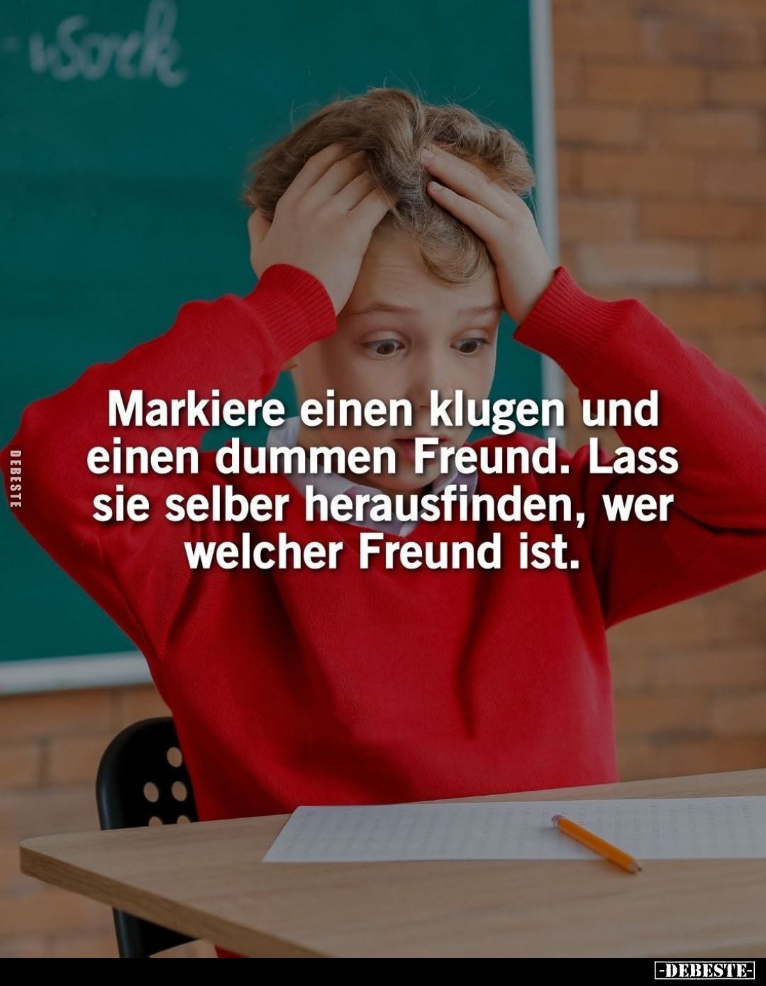 Markiere einen klugen und einen dummen Freund. Lass sie selber herausfinden, wer welcher Freund ist.