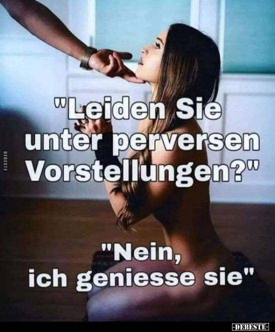 "Leiden Sie unter perversen Vorstellungen?".. - Lustige Bilder | DEBESTE.de