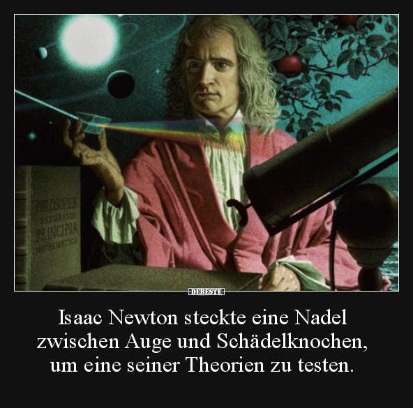 Isaac Newton steckte eine Nadel zwischen Auge und.. - Lustige Bilder | DEBESTE.de