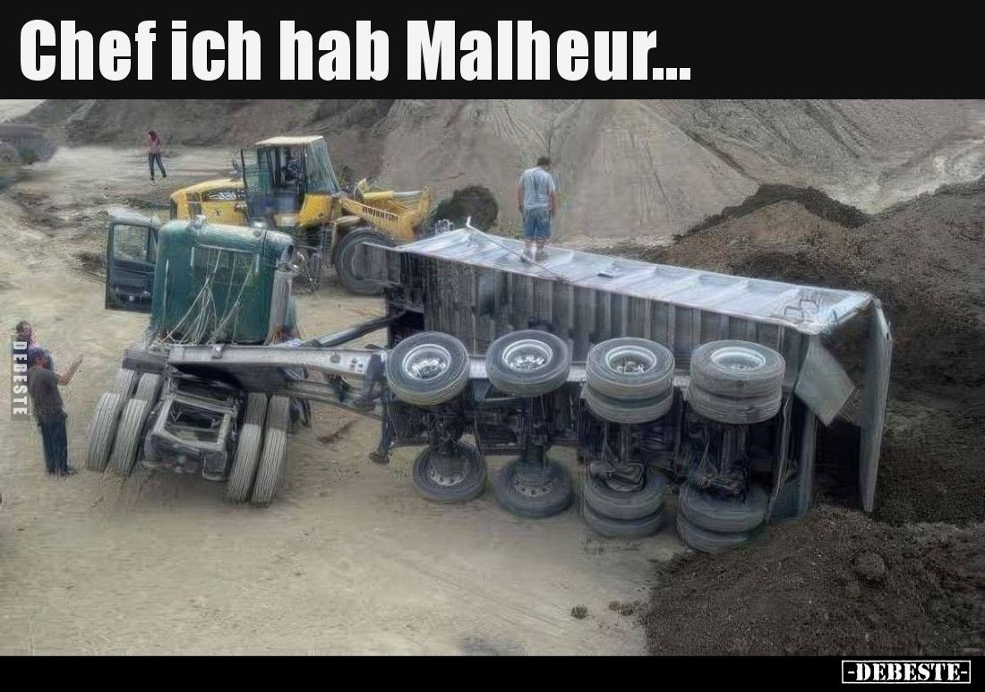 Chef ich hab Malheur...