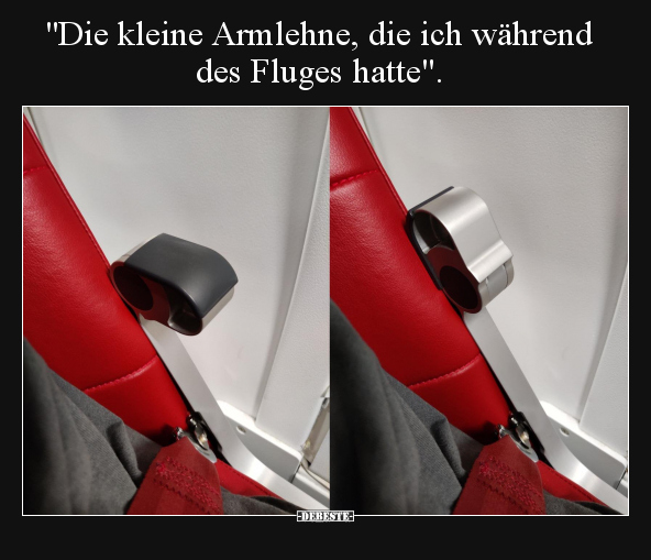 "Die kleine Armlehne, die ich während des Fluges.." - Lustige Bilder | DEBESTE.de