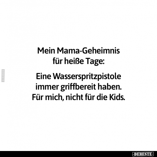 Mein Mama-Geheimnis für heiße Tage.. - Lustige Bilder | DEBESTE.de