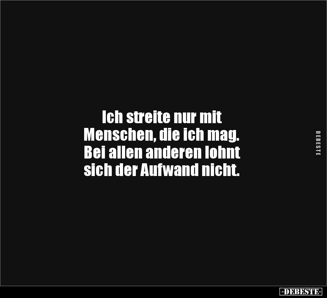 Ich streite nur mit Menschen, die ich mag.... - Lustige Bilder | DEBESTE.de