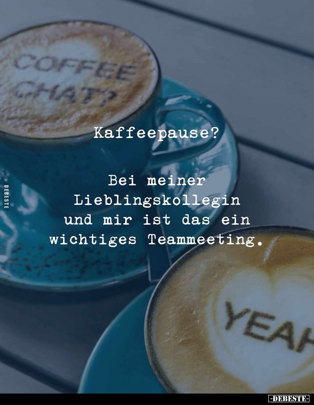 Kaffeepause?
Bei meiner Lieblingskollegin und mir ist das ein wichtiges Teammeeting.