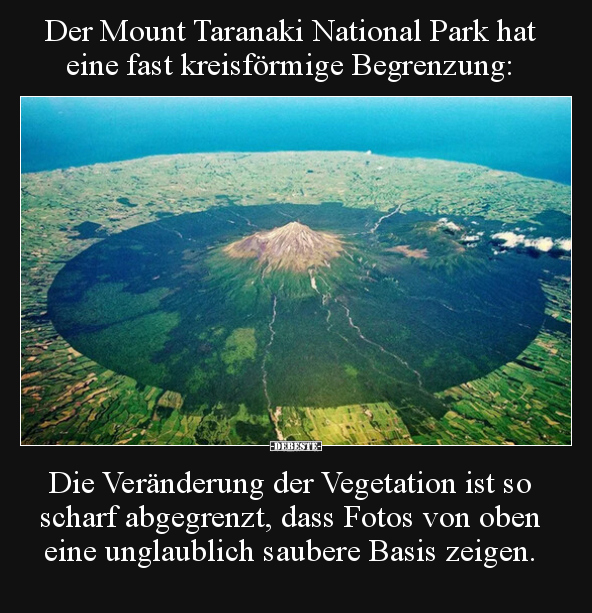 Der Mount Taranaki National Park hat eine fast kreisförmige.. - Lustige Bilder | DEBESTE.de