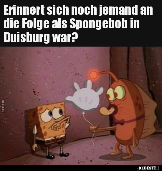 Erinnert sich noch jemand an die Folge als Spongebob in.. - Lustige Bilder | DEBESTE.de