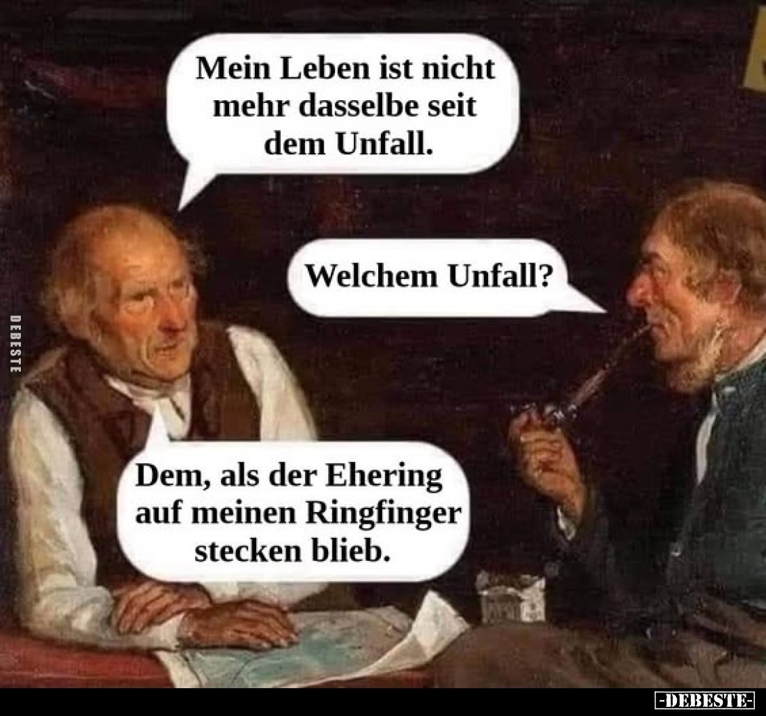 Mein Leben ist nicht mehr dasselbe seit dem Unfall.
Welchem Unfall?
Dem, als der Ehering auf meinen Ringfinger stecken blie...