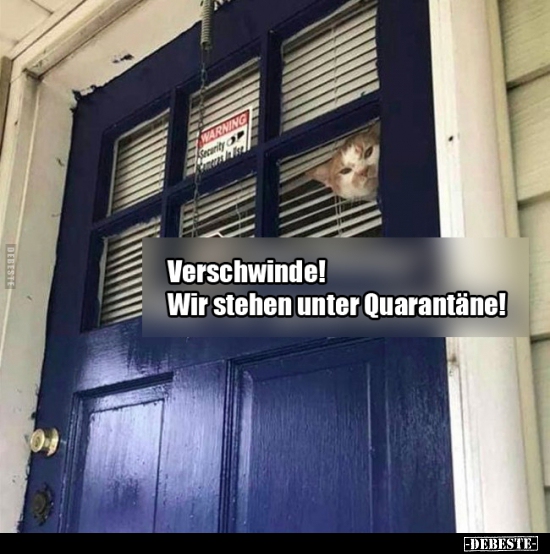 Verschwinde! Wir stehen unter Quarantäne!..