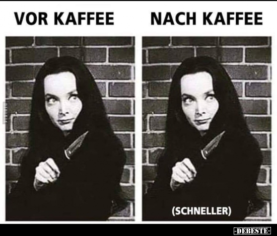 Vor Kaffee / Nach Kaffee..