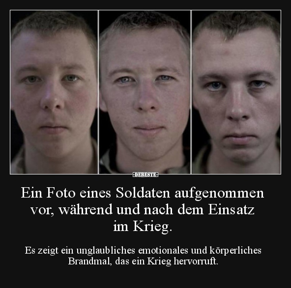Ein Foto eines Soldaten aufgenommen vor, während und nach.. - Lustige Bilder | DEBESTE.de