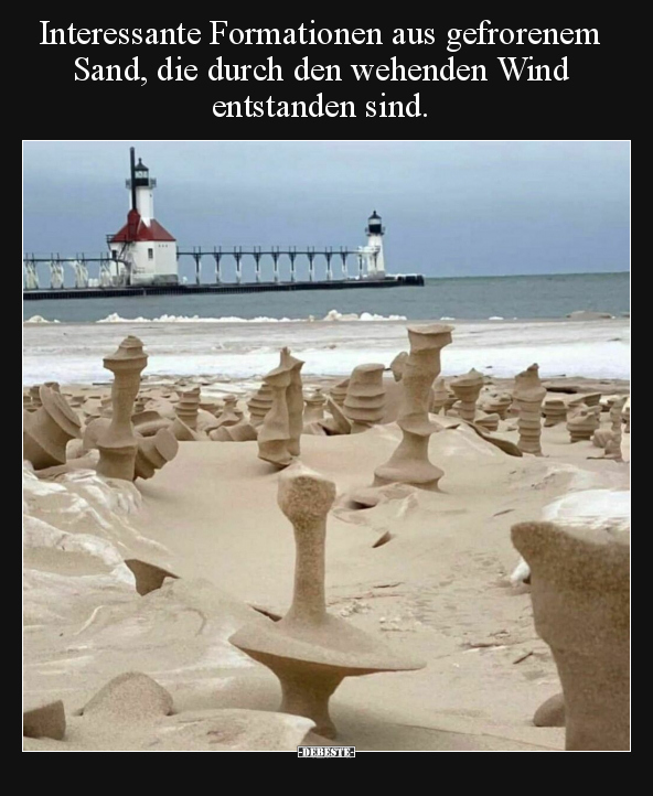 Interessante Formationen aus gefrorenem Sand, die durch den.. - Lustige Bilder | DEBESTE.de