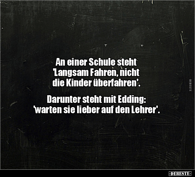 An einer Schule steht 'Langsam Fahren, nicht die Kinder.. - Lustige Bilder | DEBESTE.de