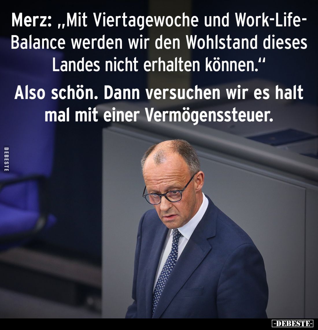 Merz: "Mit Viertagewoche und Work-Life-Balance werden wir den Wohlstand dieses Landes nicht erhalten können." 
Als...