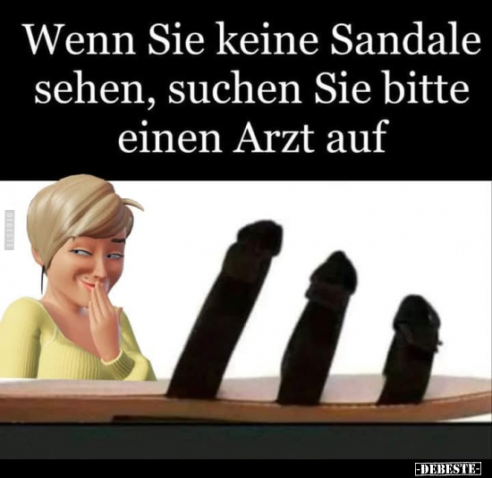 Wenn Sie keine Sandale sehen, suchen Sie bitte einen Arzt.. - Lustige Bilder | DEBESTE.de