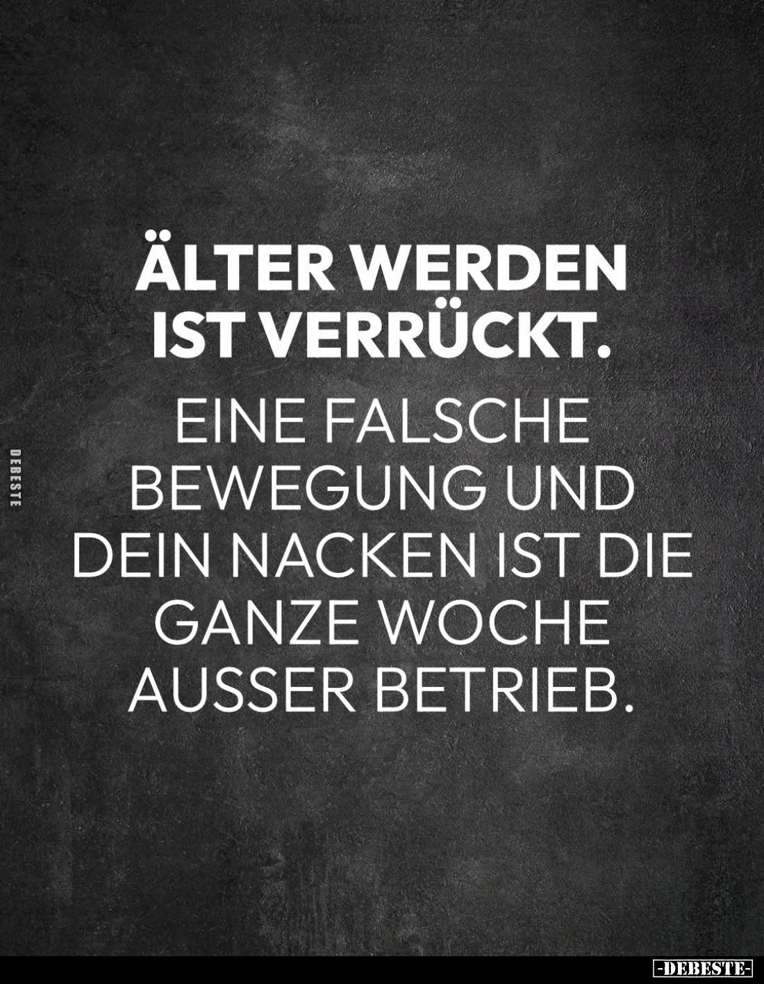 Älter werden ist verrückt.
Eine falsche Bewegung und dein Nacken ist die ganze Woche außer betrieb.