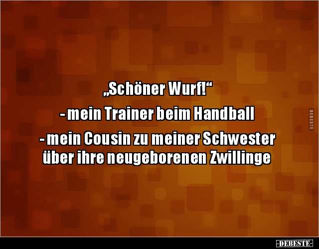 „Schöner Wurf!“ - mein Trainer beim Handball.. - Lustige Bilder | DEBESTE.de