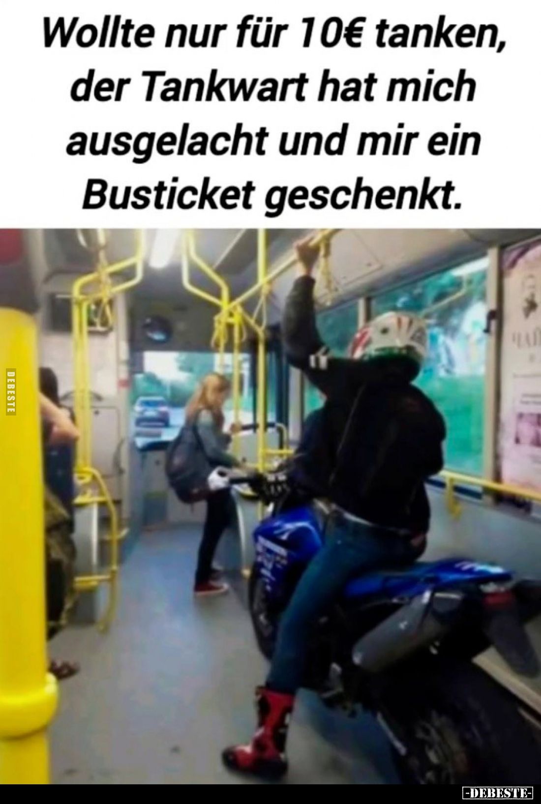 Wollte nur für 10€ tanken, der Tankwart hat mich ausgelacht und mir ein Busticket geschenkt.