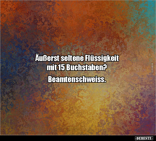 Äußerst seltene Flüssigkeit mit 15 Buchstaben.. - Lustige Bilder | DEBESTE.de