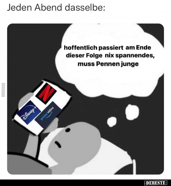 Jeden Abend dasselbe: