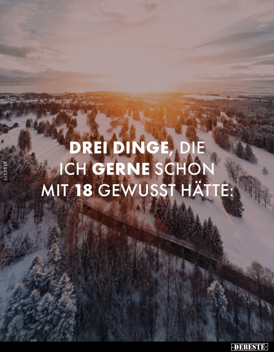 Drei Dinge, die ich gerne schon mit 18 gewusst hätte.. - Lustige Bilder | DEBESTE.de