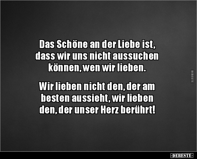 Das Schöne an der Liebe ist, dass wir uns nicht aussuchen.. - Lustige Bilder | DEBESTE.de