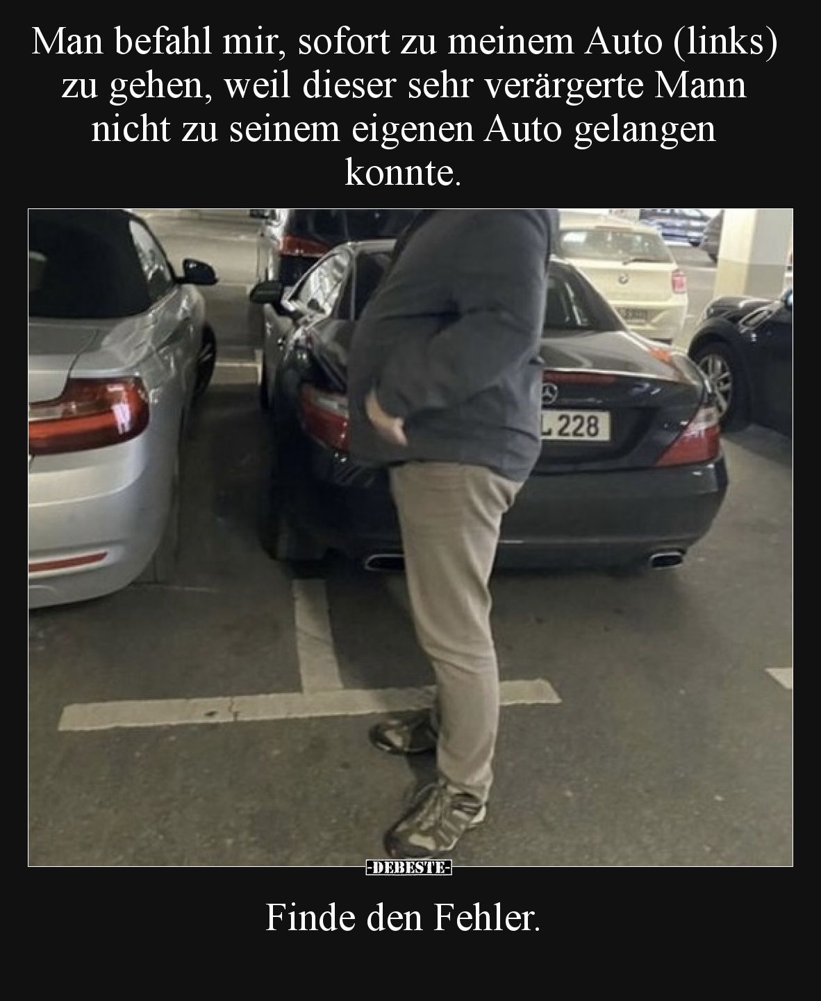 Man befahl mir, sofort zu meinem Auto (links!) zu gehen, weil dieser sehr verärgerte Mann nicht zu seinem eigenen Auto gelang...
